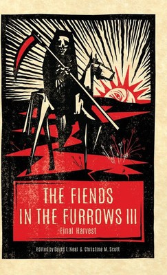 The Fiends in the Furrows III | Final Harvest | David T. Neal (u. a.) | Buch