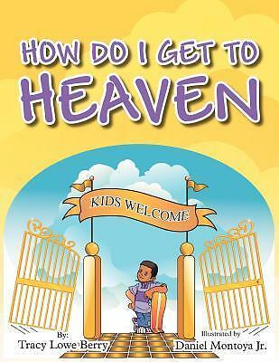 How Do I Get To Heaven Von Tracy Lowe Berry Taschenbuch Gunstig Kaufen Ebay
