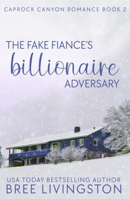 The Fake Fiance's Billionaire Adversary: A Caprock Canyon Romance Book Two