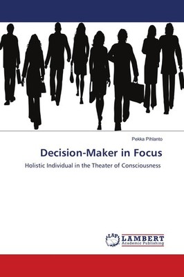 Decision-Maker in Focus Pekka Pihlanto