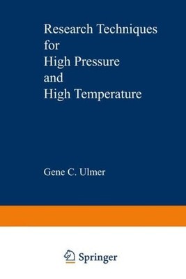 Research Techniques for High Pressure and High Temperature G. C. Ulmer