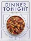 Dinner Tonight : Simple Meals Full of Mediterranean Flavor by Meliz Berg ...