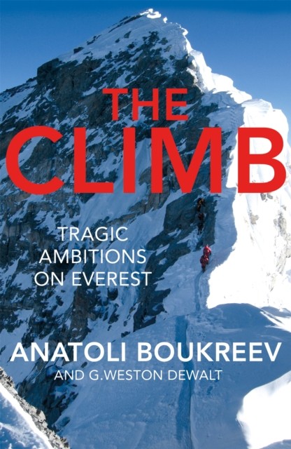 The Climb Tragic Ambitions on Everest by Anatoli Boukreev (Paperback Book)
