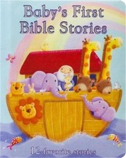 Baby's First Bible Stories: 12 Favorite Stories Board Book 