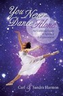 You Never Dance Alone: An Uplifting Guide to Spiritual Enlightenment by Sandra Harmon, Carl Harmon (Paperback / softback, 2013)