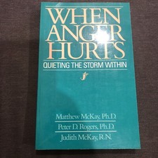 When Anger Hurts : Quieting the Storm Within by Peter D. Rogers, Matthew...