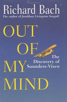 Out of My Mind: The Discovery of Saunders-Vixen - Bach, Richard - William Morrow