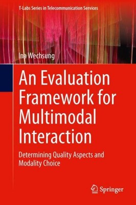 An Evaluation Framework for Multimodal Interaction Ina Wechsung