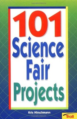 101 SCIENCE FAIR PROJECTS By Kris Hirschmann & Barbara Levy Excellent Condition