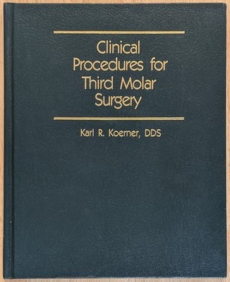 Clinical Procedures for Third Molar Surgery by Karl R. Koerner