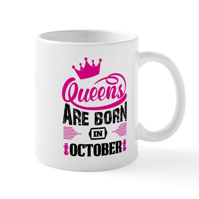 CafePress Queens Are Born In OCTOBER Mugs 11 oz Ceramic Mug (64976778)