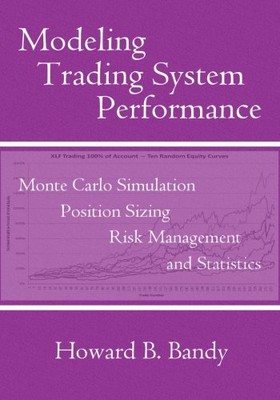 Modeling Trading System Performance: Monte Carlo Simulation, Position Sizing, R,