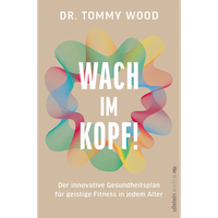 Wach Im Kopf!: Der Innovative Gesundheitsplan FüR Geistige Fitness In Jedem ...