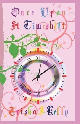 Once Upon a Timeshift by Trisha J. Kelly (English) Paperback Book