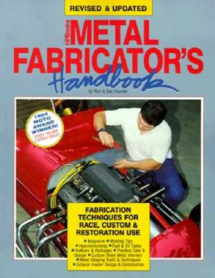 Metal Fabricator's Handbook: Fabrication Techniques for Race, Custom, &
