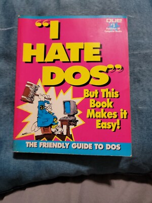 ''I Hate DOS'' But This Book Makes it Easy: The Friendly Guide to DOS by Bryan...