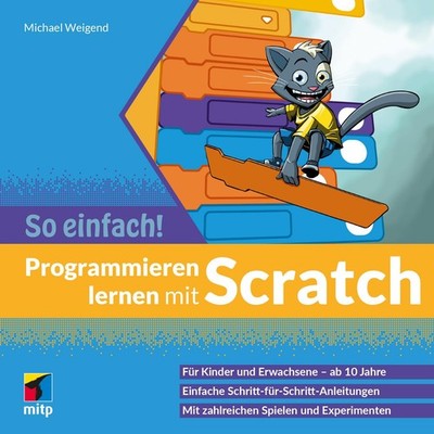 Programmieren lernen mit Scratch - So einfach!: Für Kinder und Erwachsene ab 10 