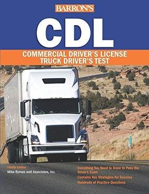 BARRON'S CDL: COMMERCIAL DRIVER'S LICENSE TEST, 4TH By Mike Byrnes And VG