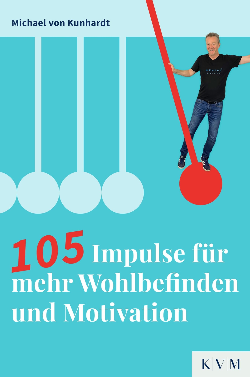 Michael von Kunh 105 Impulse für mehr Wohlbefinden und Motiva (Copertina rigida)