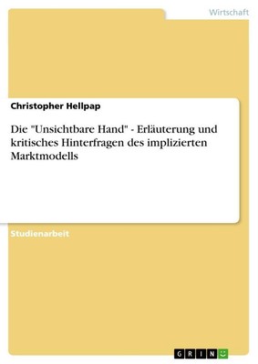 Christopher Hellpap | Die Unsichtbare Hand - Erläuterung und kritisches...