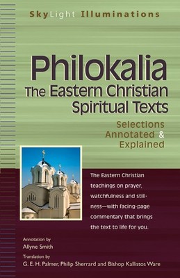 Philokalia The Eastern Christian Spiritual Texts: Selections Annotated & E...