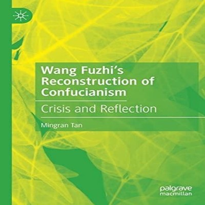 Wang Fuzhi's Reconstruction of Confucianism Crisis and Reflection