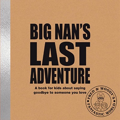 Big Nan's Last Adventure: A book about bereavement and saying goodbye to someone