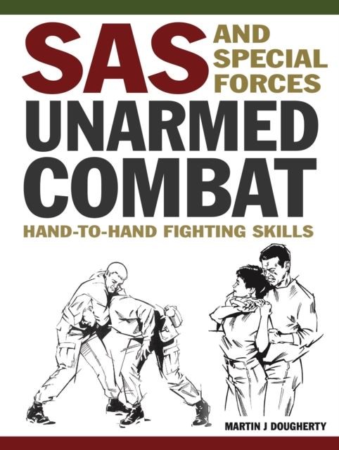 SAS and Special Forces Unarmed Combat by Martin J Dougherty Paperback
