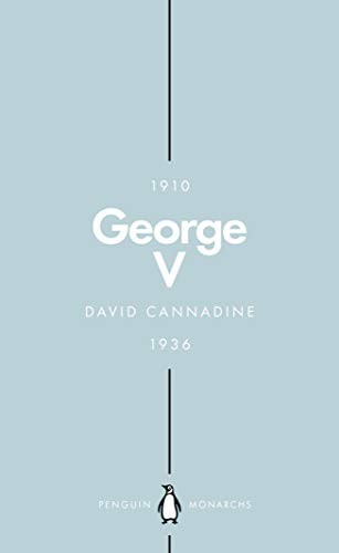 George V (Penguin Monarchs): The Unexpected King,David Cannadine