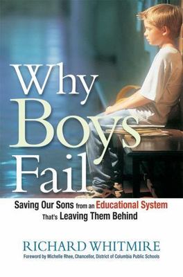 Why Boys Fail: Saving Our Sons from an Educational System That's Leaving Them...