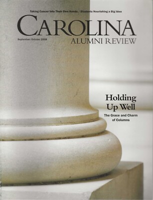 SEP/OCT 2008 CAROLINA ALUMNI REVIEW HOLDING UP WELL THE GRACE & CHARM OF COLUMNS