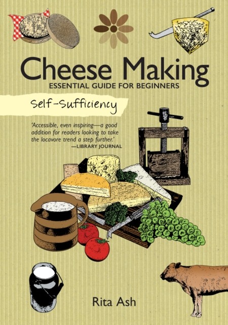 Self-Sufficiency: Cheese Making : Essential Guide For Beginners Rita Ash - Image 3