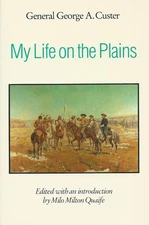 My Life on the Plains (A Bison Book)