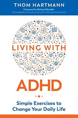 Living with ADHD: Simple Exercises to Change Yo, Hartmann, Bandler+-