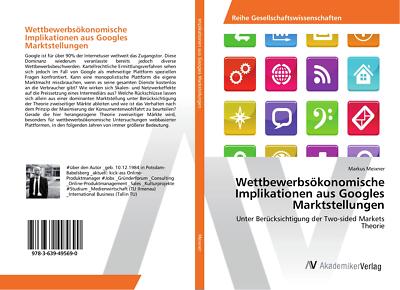 Wettbewerbsökonomische Implikationen aus Googles Marktstellungen | Buch | 978363