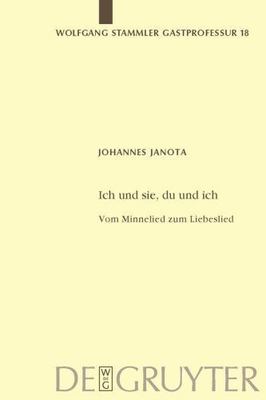 Ich Und Sie, Du Und Ich : Vom Minnelied Zum Liebeslied, Paperback by Janota, ...