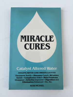 Miracle Cures: Catalyst Altered Water By Russ Michael |TDD