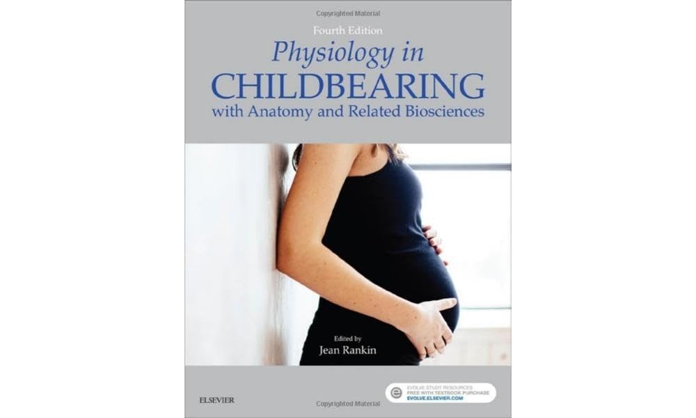 PHYSIOLOGY IN CHILDBEARING - 4TH EDITION - GOOD COND.
