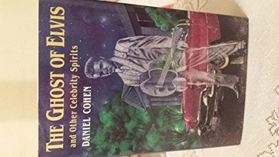 The Ghost of Elvis and Other Celebrity Spirits by Cohen, Daniel Hardback Book
