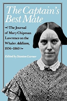 Captain's Best Mate : The Journal of Mary Chipman Lawrence on the Whaler ...