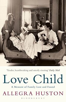 Love Child By Allegra Huston. 9781408803066