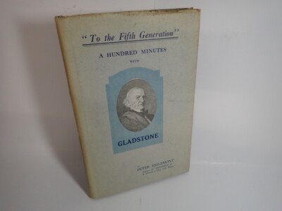  To the 5th Generation  Hundred Minutes with Gladstone, P Esselmont 1941 SIGNED