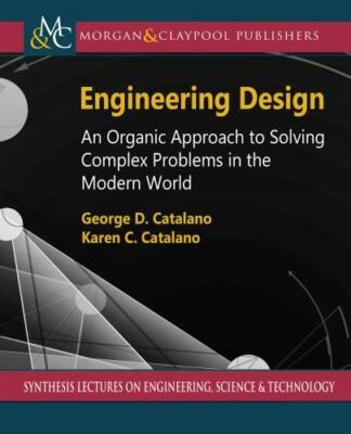 Engineering Design: An Organic Approach to Solving Complex Problems in the Moder