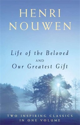 Life of the Beloved and Our Greatest Gift | Henri J. M. Nouwen | Taschenbuch