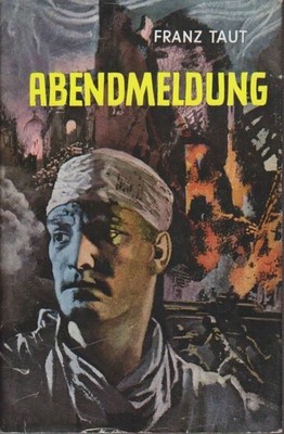 Abendmeldung : Roman e. Schlacht im Schatten Stalingrads Franz Taut Taut, Franz: