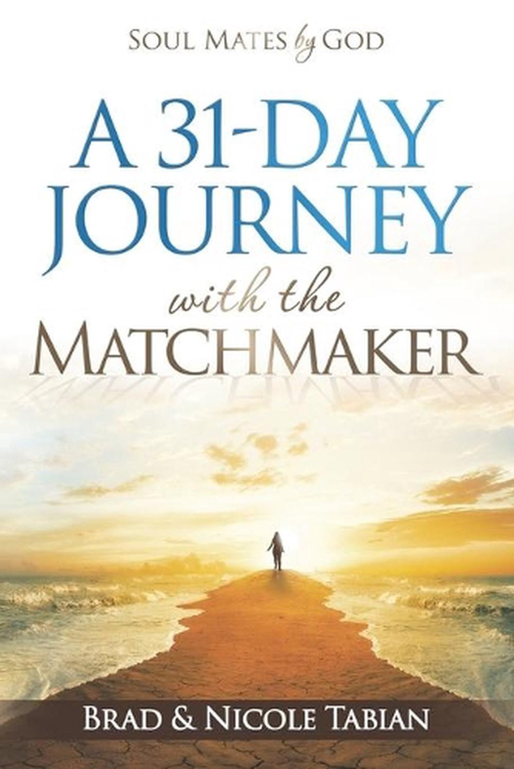 A 31-Day Journey with The Matchmaker: Soul Mates by God by Nicole Tabian (Englis