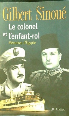 LE COLONEL ET L'ENFANT-ROI SINOUE' GILBERT JCLATTES 2006  BROSSURA