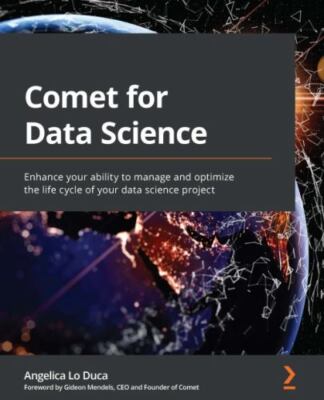 Comet for Data Science: Enhance your ability to manage and optimize the life c..