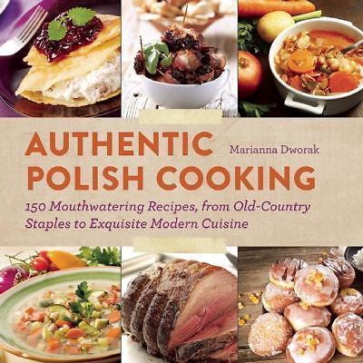 Authentic Polish Cooking: 150 Mouthwatering Re- hardcover, 9781620870914, Dworak