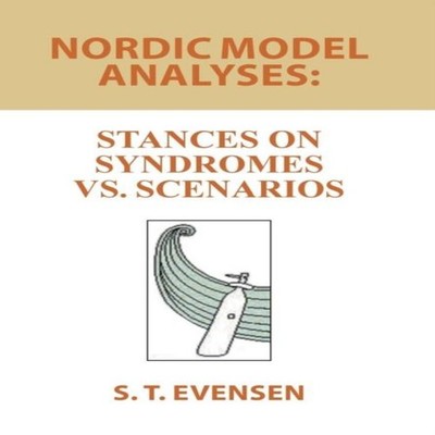 Nordic Model Analyses Stances on Syndromes vs. Scenarios S. T. Ev